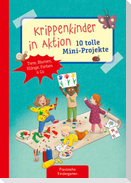 Krippenkinder in Aktion - 10 tolle Mini-Projekte