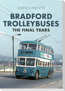 Bradford Trolleybuses: The Final Years