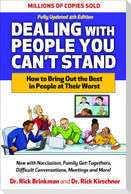 Dealing with People You Can't Stand: How to Bring Out the Best in People at Their Worst