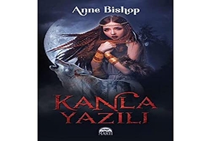 Bishop, Anne. Kanla Yazili. Marti Yayinlari, 2022.