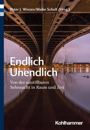 Winzen, Peter J. / Maike Schult (Hrsg.). Endlich Unendlich - Von der unstillbaren Sehnsucht in Raum und Zeit. Kohlhammer W., 2022.