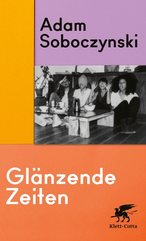 Soboczynski, Adam. Glänzende Zeiten. Klett-Cotta Verlag, 2023.