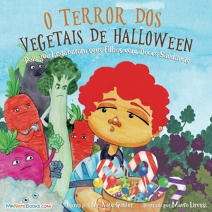 Gunter, Nate. Halloween Vegetable Horror Children's Book (Portuguese) - When Parents Tricked Kids with Healthy Treats. TGJS Publishing, 2021.