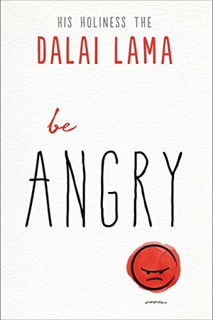 Dalai Lama. Be Angry. Red Wheel, 2019.