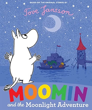Jansson, Tove. Moomin and the Moonlight Adventure. Boxer Books, 2023.