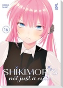 Shikimori's not just a cutie. Vol. 16