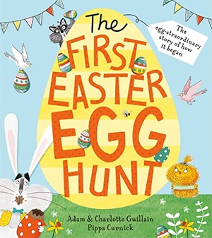 Guillain, Adam / Charlotte Guillain. FIRST EASTER EGG HUNT PB. Harper Collins Publishers - UK Wholesale Acct, 2018.