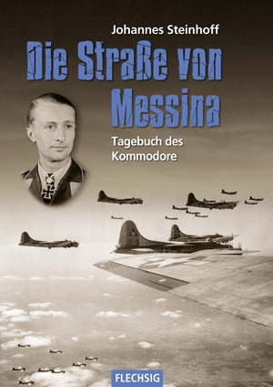 Steinhoff, Johannes. Die Straße von Messina - Tagebuch des Kommodore. Flechsig Verlag, 2019.