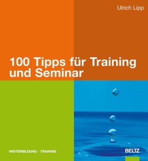 Lipp, Ulrich. 100 Tipps für Training und Seminar. Julius Beltz GmbH, 2008.