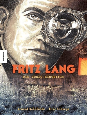 Delalande, Arnaud / Éric Liberge. Fritz Lang - Die Comic-Biografie. Knesebeck Von Dem GmbH, 2023.
