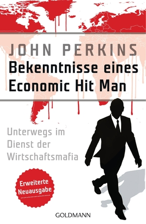 Perkins, John. Bekenntnisse eines Economic Hit Man - erweiterte Neuausgabe - Unterwegs im Dienst der Wirtschaftsmafia. Goldmann TB, 2016.