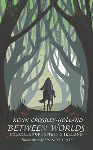 Crossley-Holland, Kevin. Between Worlds - Folktales of Britain & Ireland. Walker Books - IWUK, 2018.