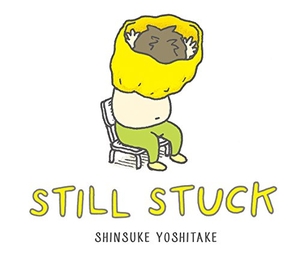 Yoshitake, Shinsuke. Still Stuck. Abrams, 2017.