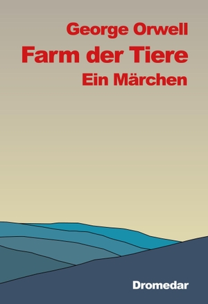 Orwell, George. Farm der Tiere - Ein Märchen. Dromedar Verlag UG, 2026.