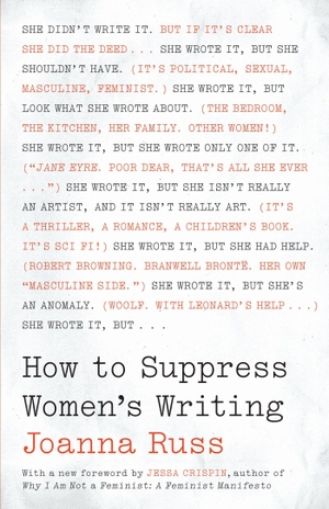 Russ, Joanna. How to Suppress Women's Writing. University of Texas Press, 2018.