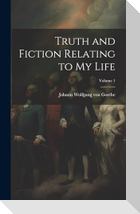 Truth and Fiction Relating to my Life; Volume 1