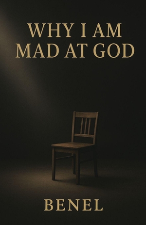 Benel. Why I Am Mad at God. Booxai, 2026.