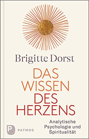 Dorst, Brigitte. Das Wissen des Herzens - Analytische Psychologie und Spiritualität. Patmos-Verlag, 2023.