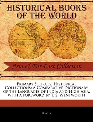 Hunter. A Comparative Dictionary of the Languages of India and High Asia. BiblioLife, 2011.