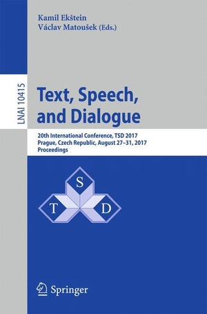 Matou¿ek, Václav / Kamil Ek¿tein (Hrsg.). Text, Speech, and Dialogue - 20th International Conference, TSD 2017, Prague, Czech Republic, August 27-31, 2017, Proceedings. Springer International Publishing, 2017.