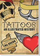 Tattoos: An Illustrated History