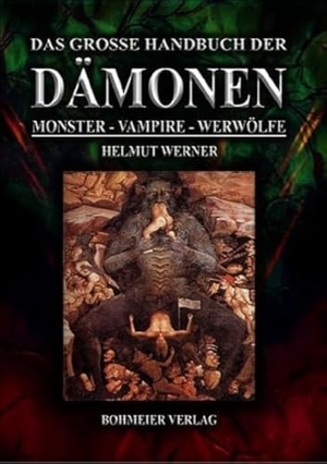 Werner, Helmut. Das große Handbuch der Dämonen: Monster, Vampire, Werwölfe. Bohmeier, Joh., 2011.