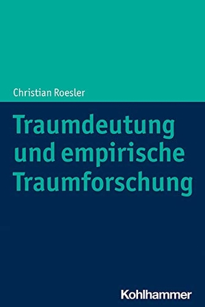 Roesler, Christian. Traumdeutung und empirische Traumforschung. Kohlhammer W., 2022.