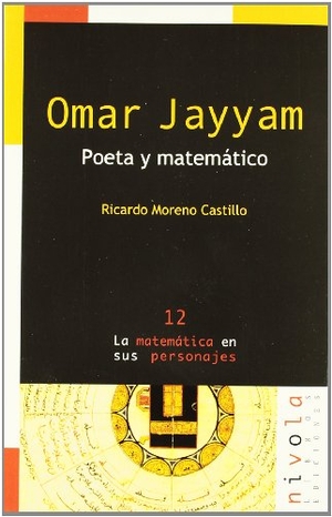 Moreno Castillo, Ricardo. Omar Jayyam. Poeta y matemático. Nivola Libros y Ediciones, S.L., 2002.