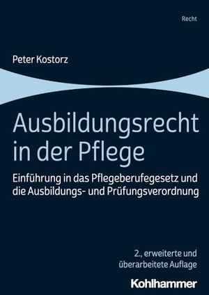 Kostorz, Peter. Ausbildungsrecht in der Pflege - Einführung in das Pflegeberufegesetz und die Ausbildungs- und Prüfungsverordnung. Kohlhammer W., 2023.