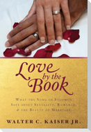 What the Song of Solomon Says about Sexuality, Rom ance, and the Beauty of Marriage