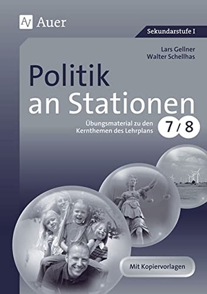 Gellner, Lars / Walter Schellhas. Politik an Stationen - Übungsmaterial zu den Kernthemen des Lehrplans, Klasse 7-8. Auer Verlag i.d.AAP LW, 2011.