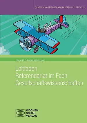 Witt, Dirk / Christian Siebert (Hrsg.). Leitfaden Referendariat im Fach Gesellschaftswissenschaften. Wochenschau Verlag, 2022.
