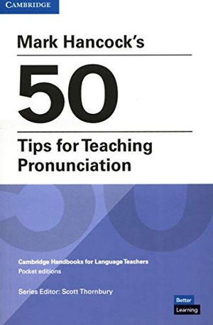 Hancock, Mark. Mark Hancock's 50 Tips for Teaching Pronunciation Pocket Editions - Cambridge Handbooks for Language Teachers Pocket Editions. Cambridge University Press & Assessment, 2020.