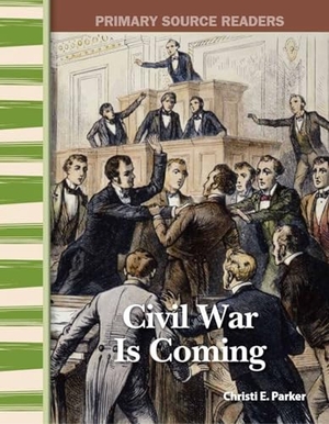 Parker, Christi E. Civil War Is Coming. Teacher Created Materials, 2005.