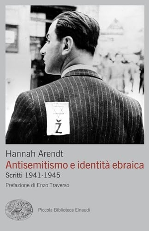 Arendt, Hannah. Antisemitismo e identità ebraica. Scritti 1941-1945. Einaudi, 2025.
