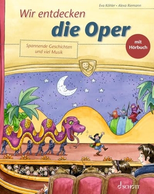 Köhler, Eva. Wir entdecken die Oper - Spannende Geschichten und viel Musik/mit Hörbuch. Schott Music, 2023.