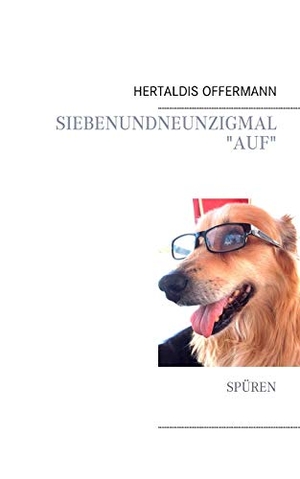 Offermann, Hertaldis. Siebenundneunzigmal "auf" - Spüren. Books on Demand, 2017.