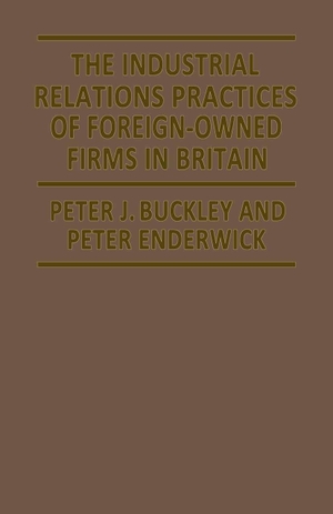 Buckley, Peter J. The Industrial Relations Practices of Foreign-Owned Firms in Britain. Palgrave MacMillan UK, 1985.