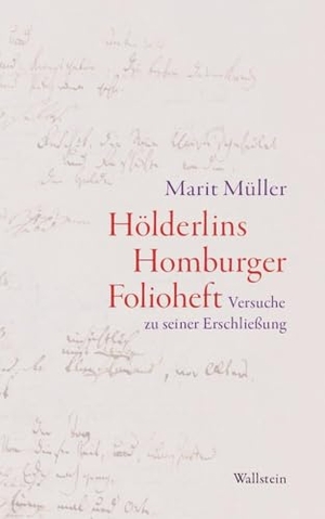 Müller, Marit. Hölderlins Homburger Folioheft - Versuche zu seiner Erschließung. Wallstein Verlag GmbH, 2026.