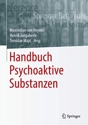 Heyden, Maximilian von / Tomislav Maji¿ et al (Hrsg.). Handbuch Psychoaktive Substanzen. Springer Berlin Heidelberg, 2017.