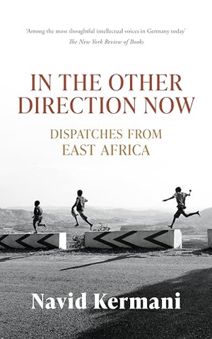 Kermani, Navid. In the Other Direction Now - Dispatches from East Africa. Haus Publishing, 2026.