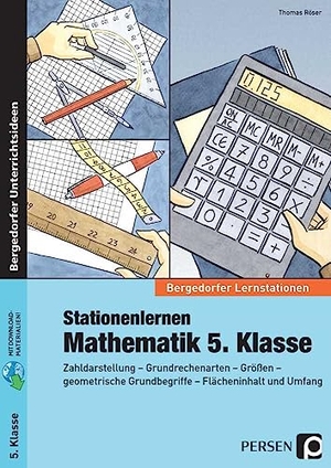 Röser, Thomas. Stationenlernen Mathematik 5. Klasse - Zahldarstellung - Grundrechenarten - Größen - geometrische Grundbegriffe - Flächeninhalt und Umfang. Persen Verlag i.d. AAP, 2014.