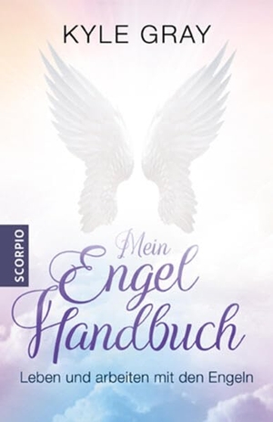 Gray, Kyle. Mein Engel Handbuch - Leben und arbeiten mit den Engeln. Scorpio Verlag, 2023.