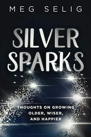 Selig, Meg. Silver Sparks. Silver Sparks Press, 2020.
