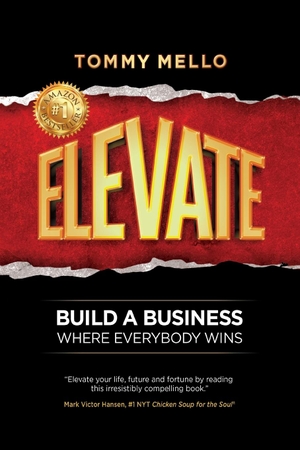 Mello, Tommy. Elevate - Build a Business Where Everybody Wins. Mark Victor Hansen Library, 2023.