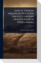 Sancti Thomae Aquinatis Doctoris Angelici ordinis praedicatorum Opera omnia