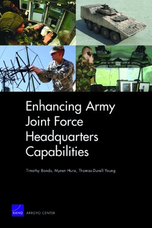 Bonds, Timothy M / Hura, Myron et al. Enhancing Army Joint Force Headquarters Capabilities. RAND Corporation, 2010.