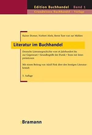 Dorner, Rainer / Abels, Norbert et al. Literatur im Buchhandel - Deutsche Literaturgeschichte vom 18. Jahrhundert bis zur Gegenwart. Grundbegriffe der Poetik. Texte mit Interpretationen. In Anlehnung an das Lernfeld 7 des Ausbildungsberufes Buchhändlerin/Buchhändler. Bramann Dr. Klaus-Wilhelm, 2005.
