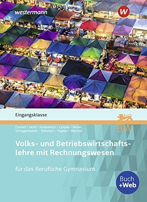 Wachter, Klaus / Conrad, Vivian et al. Volks- und Betriebswirtschaftslehre mit Rechnungswesen für das Berufliche Gymnasium in Baden-Württemberg - Eingangsklasse: Schulbuch. Westermann Berufl.Bildung, 2022.