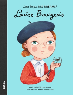 Sánchez Vegara, María Isabel. Louise Bourgeois - Little People, Big Dreams. Deutsche Ausgabe. Insel Verlag GmbH, 2021.